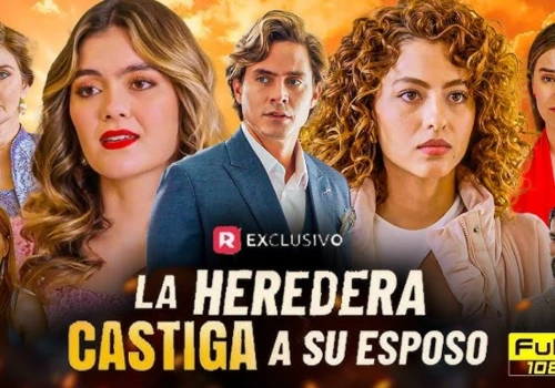 Mira la telenovela completa La Heredera Castiga A Su Esposo en tu celular